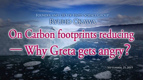 英語霊言「On Carbon footprints reducing － Why Greta gets angry？（日本語字幕付き）」を公開！（10/8～）